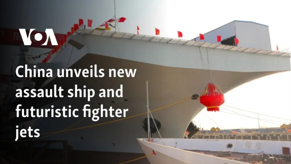 China Launches New Assault Ship and Unveils Advanced Stealth Fighter Jets