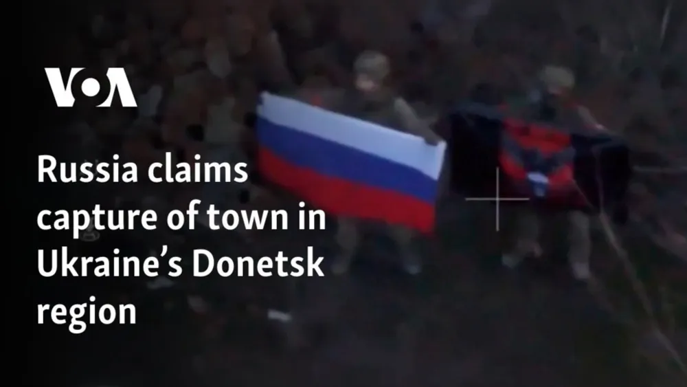 Russia announces capture of key town in Ukraine, while Ukrainian counteroffensive claims heavy Russian casualties