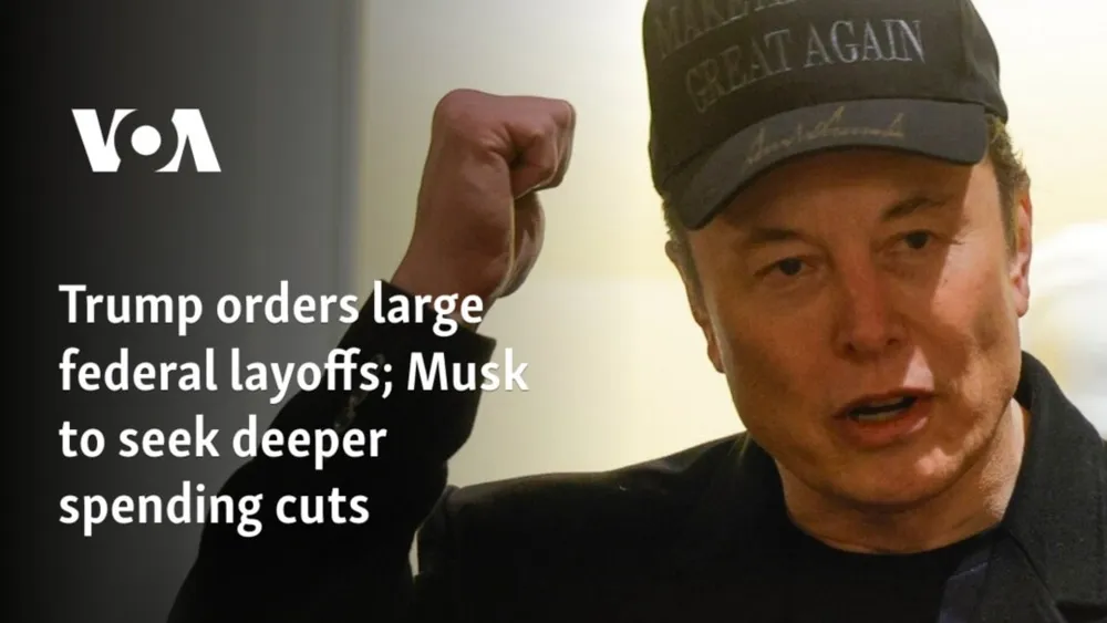 Trump Administration Pushes for Major Federal Layoffs as Musk Advocates for Spending Cuts
