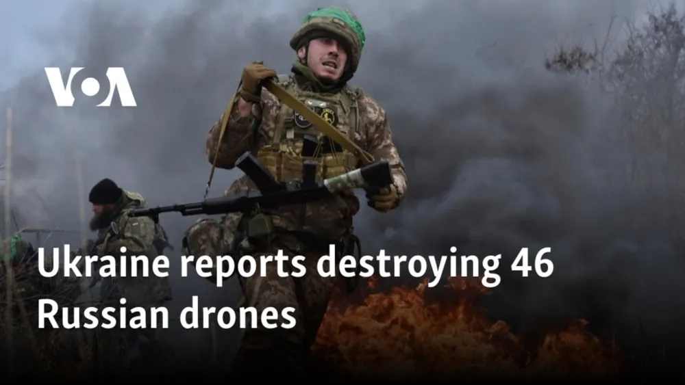 Ukraine Shoots Down 46 Russian Drones Amid Ongoing Attacks